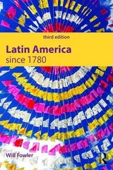 Latin America since 1780 - Fowler, Will
