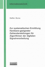 Zur systematischen Ermittlung Hardware-geeigneter Zahlendarstellungen für Algorithmen der digitalen Signalverarbeitung - Steffen Blume