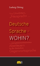 Deutsche Sprache – wohin? - Ludwig Döring