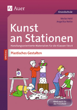 Kunst an Stationen Spezial Plastisches Gestalten - Meike Hehl/Angelika Nette