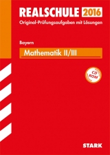 Abschlussprüfung Realschule Bayern - Mathematik II/III - Steiner, Dietmar; Einhauser, Alois