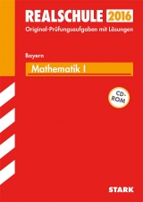 Abschlussprüfung Realschule Bayern - Mathematik I - Steiner, Dietmar; Einhauser, Alois