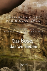 Das Böse, das wir lieben - Cassandra Clare, Robin Wasserman