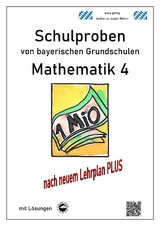Schulproben von bayerischen Grundschulen - Mathematik 4 mit ausführlichen Lösungen - Claus Arndt