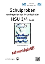 Schulproben von bayerischen Grundschulen HSU 3/4 Band 2 mit ausführlichen Lösungen nach LehrplanPLUS - Claus Arndt