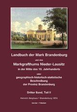 Landbuch der Mark Brandenburg und des Markgrafthums Nieder-Lausitz in der Mitte des 19. Jahrhunderts, Dritter Band, Teil II - Heinrich Berghaus