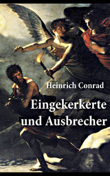 Eingekerkerte und Ausbrecher -  Heinrich Conrad