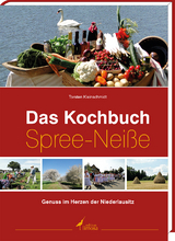 Das Kochbuch Spree-Neiße - Torsten Kleinschmidt