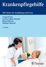 Krankenpflegehilfe - Frey, Irmgard; Lübke-Schmid, Lenore; Wenzel, Walther; Weisser, Beate
