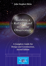 Building a Roll-Off Roof or Dome Observatory - Hicks, John Stephen