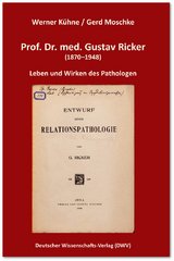 Prof. Dr. med. Gustav Ricker (1870–1948). Leben und Wirken des Pathologen - Werner Kühne, Gerd Moschke