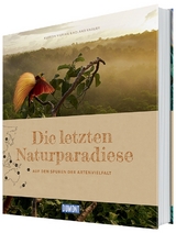 Die letzten Naturparadiese (DuMont Bildband) - Autorenbüro Viering&amp Kerstin Viering;  Knauer, Autorenbüro Viering&amp Roland Knauer;  Knauer