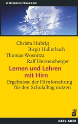 Lernen und Lehren mit Hirn - Christa Hubrig, Birgit Hallerbach, Thomas Wosnitza