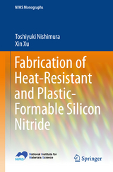 Fabrication of Heat-Resistant and Plastic-Formable Silicon Nitride - Toshiyuki Nishimura, Xin Xu