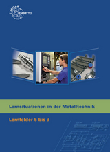 Lernsituationen in der Metalltechnik Lernfelder 5-9 - Karl-Heinz Küspert, Dietmar Morgner, Thomas Müller, Bernhard Schellmann, Andreas Stephan