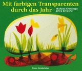 Mit farbigen Transparenten durch das Jahr - Kronshage, Michaela; Schwartz, Sylvia