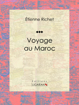 Voyage au Maroc -  Ligaran,  Etienne Richet
