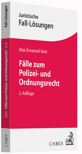 Fälle zum Polizei- und Ordnungsrecht - Geis, Max-Emanuel