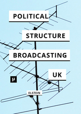 The Political Structure of UK Broadcasting 1949-1999 - David Elstein