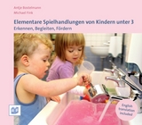 Elementare Spielhandlungen von Kindern unter 3 - Antje Bostelmann, Michael Fink