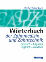 Wörterbuch der Zahnmedizin und Zahntechnik - Anneliese Bucksch