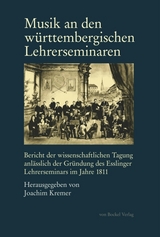 Musik an den württembergischen Lehrerseminaren - Sabine Holtz, Ursula Pfeiffer-Blattner, Daniel Brenner, Gabriele Hofmann, Rainer Bayreuther, Ulrich Prinz, Friedhelm Brusniak, Christoph Öhm-Kühnle, Thomas Kabisch, Ralf Wittenstein