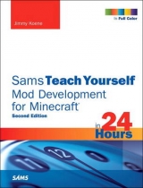 Sams Teach Yourself Mod Development for Minecraft in 24 Hours - Koene, Jimmy