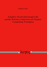 Adaptive Kontrollstrategien für mobile Roboter basierend auf Organic Computing Prinzipien - Raphael Maas