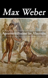 Agrarverhältnisse im Altertum - Max Weber