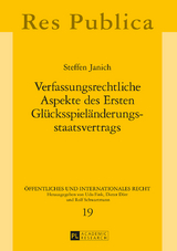 Verfassungsrechtliche Aspekte des Ersten Glücksspieländerungsstaatsvertrags - Steffen Janich