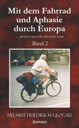 Mit dem Fahrrad und Aphasie durch Europa - Helmut Friedrich Glogau
