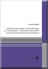 Beitrag zur Betrachtung von Modellierungen der Zuverlässigkeits- und Sicherheitskennzahlen von elektromechanischen Sperrvorrichtungen - Daod Machmur