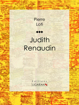 Judith Renaudin -  Ligaran, Pierre Loti