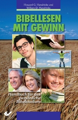 Bibellesen mit Gewinn - Hendricks, Howard G.; Hendricks, William D.