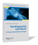 Gendiagnostik und Recht in Europa, Deutschland und Ungarn - Heinrich Hanika, Gergely Sótonyi