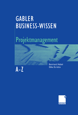 Business-Wissen Projektmanagement von A - Z -  Bernhard Hobel,  Silke Schütte