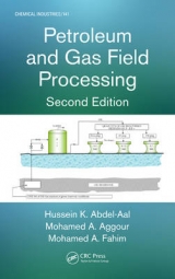 Petroleum and Gas Field Processing - Abdel-Aal, Hussein K.; Aggour, Mohamed A.; Fahim, Mohamed A.