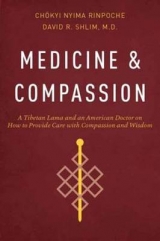 Medicine and Compassion - Rinpoche, Chokyi Nyima; Shlim, David R.