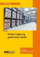 Sichere Lagerung gefährlicher Stoffe - Müller, Norbert; Arenz, Thomas