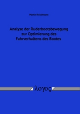 Analyse der Ruderbootsbewegung zur Optimierung des Fahrverhaltens des Bootes - Martin Reischmann