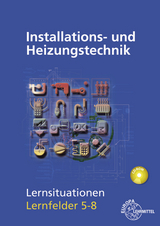 Installations- und Heizungstechnik Lernsituationen LF 5-8 - Fischer, Matthias; Milbradt, Rainer; Langhorst, Ralf; Helleberg, Michael; Weckler, Jürgen