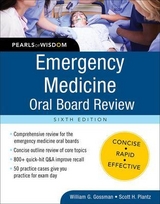 Emergency Medicine Oral Board Review: Pearls of Wisdom, Sixth Edition - Gossman, William; Plantz, Scott