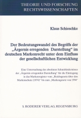 Der Bedeutungswandel des Begriffs der "Ärgernis erregenden Darstellung" im deutschen Markenrecht unter dem Einfluss der gesellschaftlichen Entwicklung - Klaus Schieschke