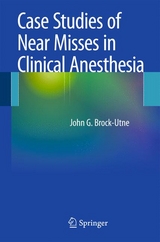 Case Studies of Near Misses in Clinical Anesthesia - PhD MD  FFA (SA) John G. Brock-Utne