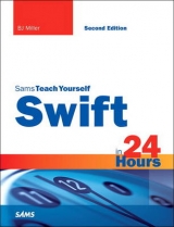 Swift in 24 Hours, Sams Teach Yourself - Miller, Bj