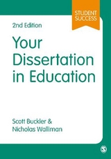 Your Dissertation in Education - Buckler, Scott; Walliman, Nicholas Stephen Robert