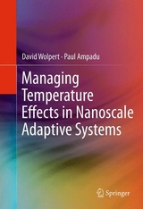 Managing Temperature Effects in Nanoscale Adaptive Systems -  Paul Ampadu,  David Wolpert