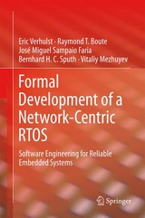 Formal Development of a Network-Centric RTOS -  Raymond T. Boute,  Jose Miguel Sampaio Faria,  Vitaliy Mezhuyev,  Bernhard H.C. Sputh,  Eric Verhulst