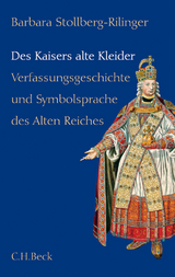 Des Kaisers alte Kleider - Barbara Stollberg-Rilinger