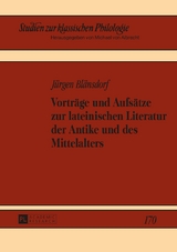 Vorträge und Aufsätze zur lateinischen Literatur der Antike und des Mittelalters - Jürgen Blänsdorf